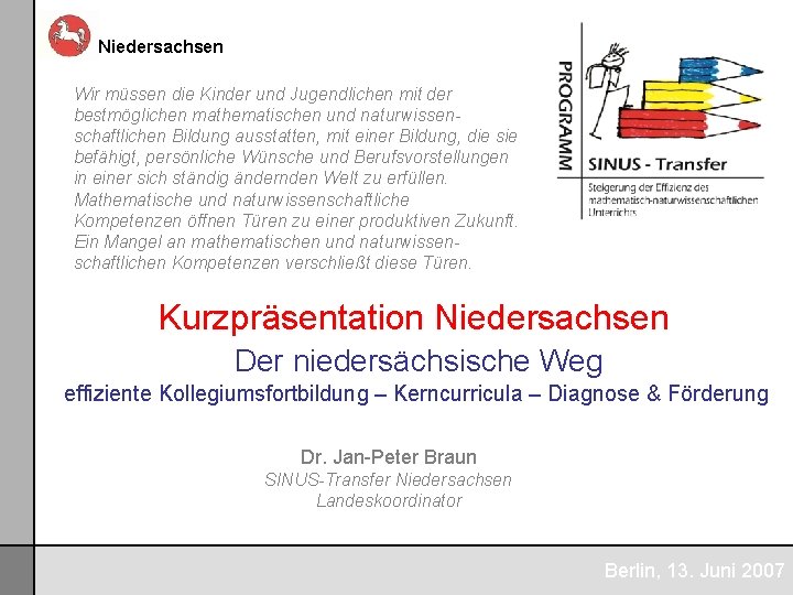 Niedersachsen Wir müssen die Kinder und Jugendlichen mit der bestmöglichen mathematischen und naturwissenschaftlichen Bildung