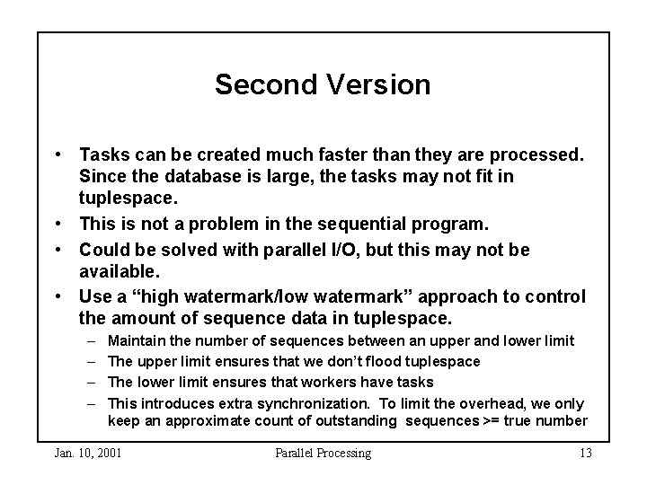 Second Version • Tasks can be created much faster than they are processed. Since Second Version • Tasks can be created much faster than they are processed. Since