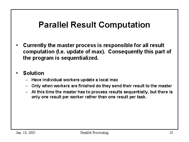 Parallel Result Computation • Currently the master process is responsible for all result computation Parallel Result Computation • Currently the master process is responsible for all result computation