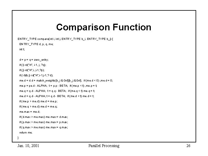 Comparison Function ENTRY_TYPE compare(int i, int j, ENTRY_TYPE b_i, ENTRY_TYPE b_j) { ENTRY_TYPE d, Comparison Function ENTRY_TYPE compare(int i, int j, ENTRY_TYPE b_i, ENTRY_TYPE b_j) { ENTRY_TYPE d,