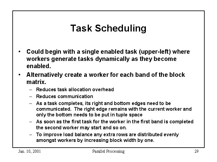 Task Scheduling • Could begin with a single enabled task (upper-left) where workers generate Task Scheduling • Could begin with a single enabled task (upper-left) where workers generate