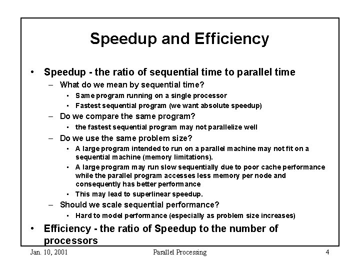 Speedup and Efficiency • Speedup - the ratio of sequential time to parallel time Speedup and Efficiency • Speedup - the ratio of sequential time to parallel time