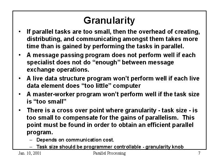 Granularity • If parallel tasks are too small, then the overhead of creating, distributing, Granularity • If parallel tasks are too small, then the overhead of creating, distributing,