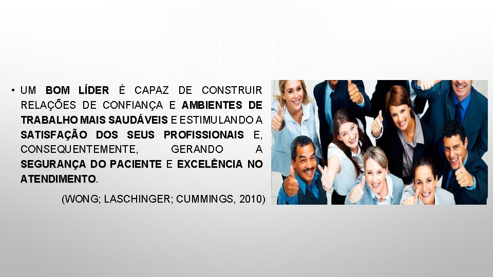  • UM BOM LÍDER É CAPAZ DE CONSTRUIR RELAÇÕES DE CONFIANÇA E AMBIENTES