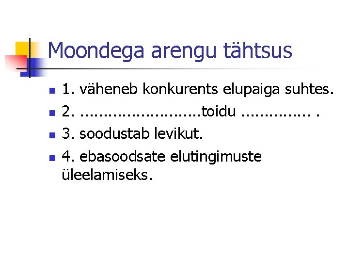 Moondega arengu tähtsus n n 1. väheneb konkurents elupaiga suhtes. 2. . . .