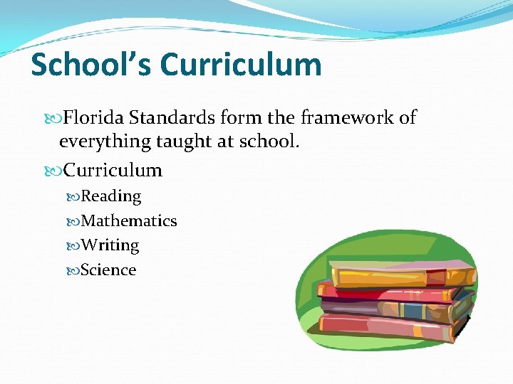 School’s Curriculum Florida Standards form the framework of everything taught at school. Curriculum Reading