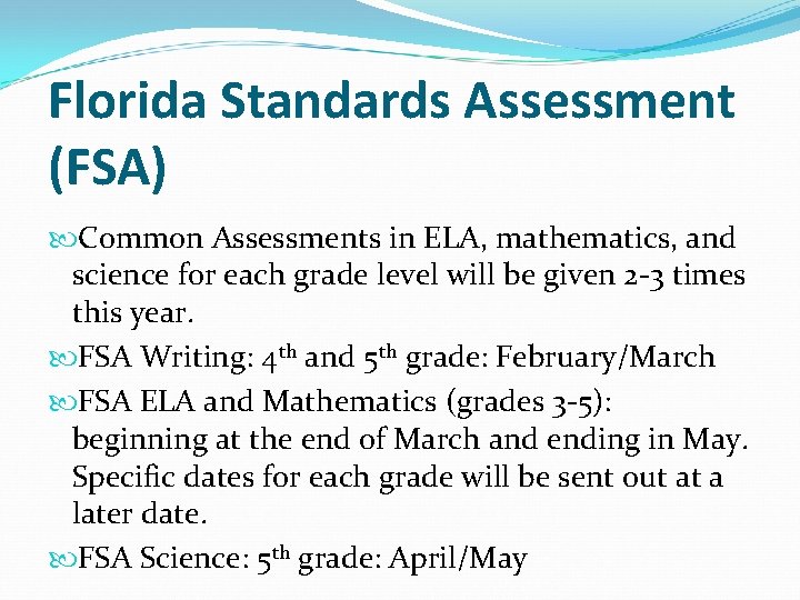Florida Standards Assessment (FSA) Common Assessments in ELA, mathematics, and science for each grade