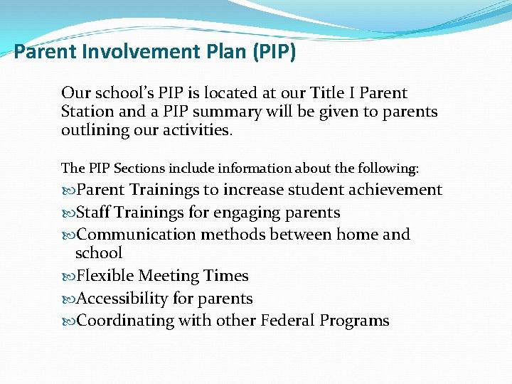 Parent Involvement Plan (PIP) Our school’s PIP is located at our Title I Parent