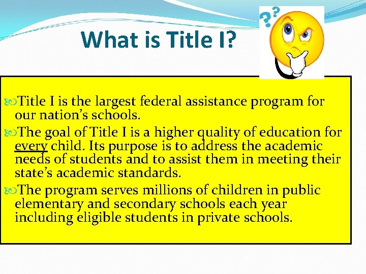 What is Title I? Title I is the largest federal assistance program for our
