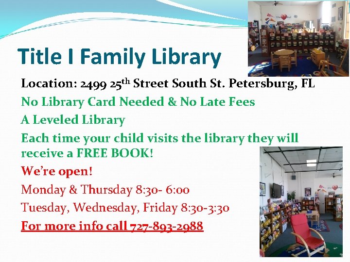 Title I Family Library Location: 2499 25 th Street South St. Petersburg, FL No