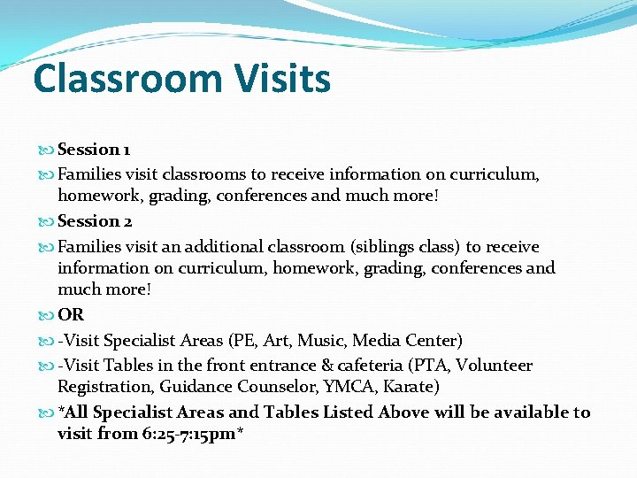 Classroom Visits Session 1 Families visit classrooms to receive information on curriculum, homework, grading,