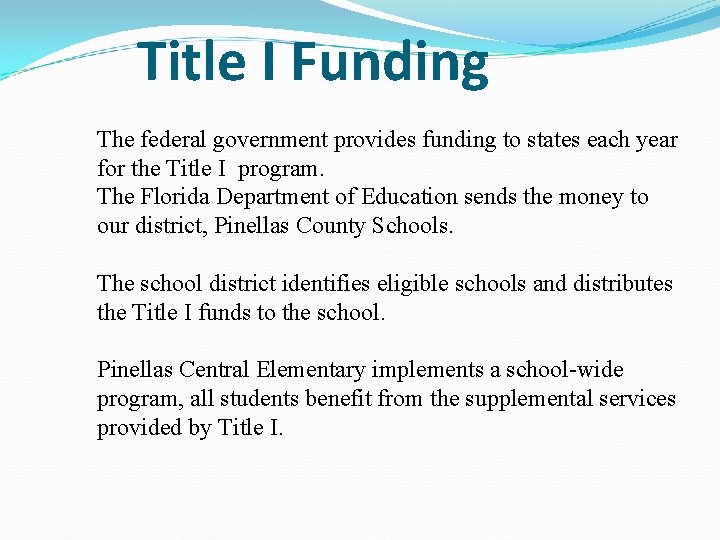 Title I Funding The federal government provides funding to states each year for the