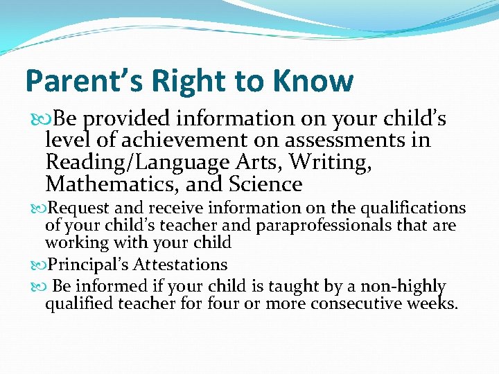 Parent’s Right to Know Be provided information on your child’s level of achievement on