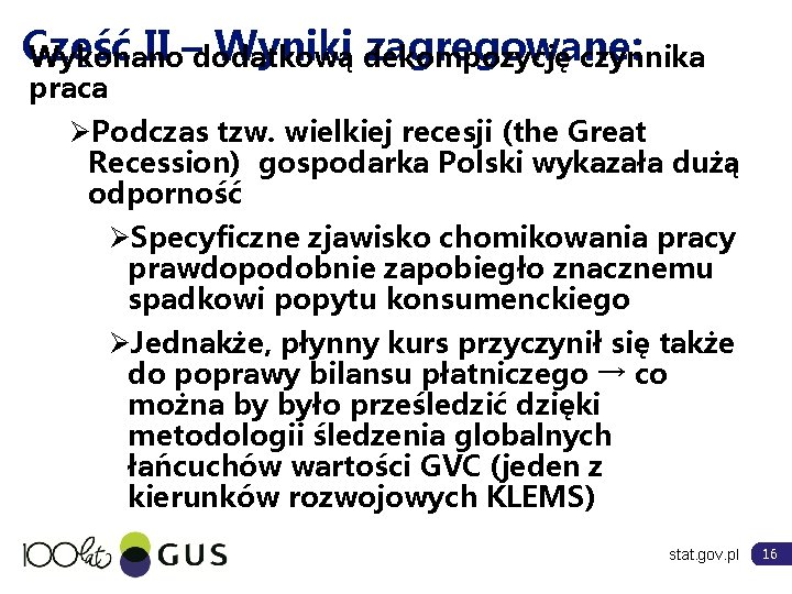 Część II –dodatkową Wyniki dekompozycję zagregowane: Wykonano czynnika praca ØPodczas tzw. wielkiej recesji (the