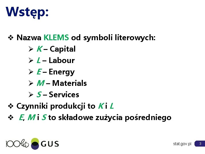 Wstęp: v Nazwa KLEMS od symboli literowych: Ø K – Capital Ø L –