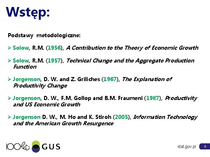 Wstęp: Podstawy metodologiczne: Ø Solow, R. M. (1956), A Contribution to the Theory of