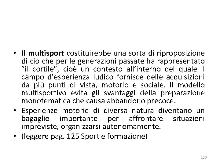  • Il multisport costituirebbe una sorta di riproposizione di ciò che per le