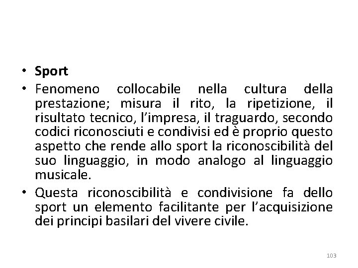  • Sport • Fenomeno collocabile nella cultura della prestazione; misura il rito, la