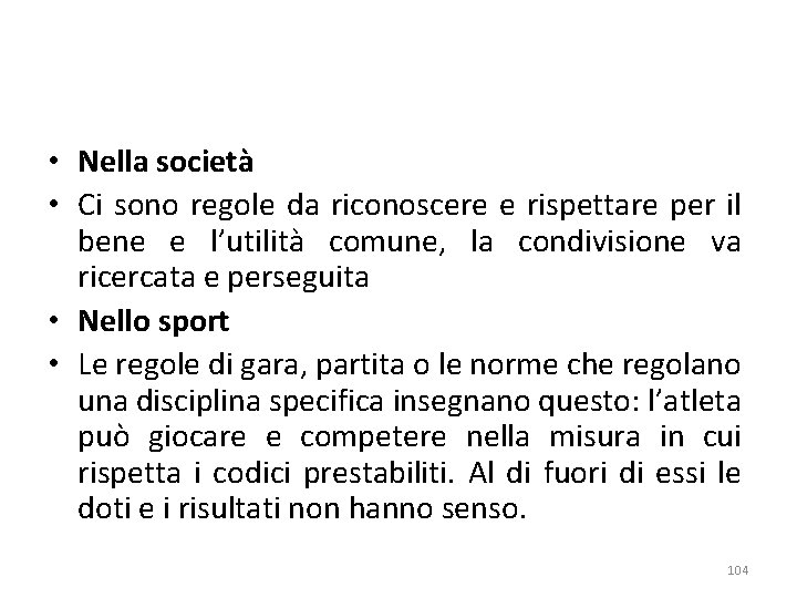  • Nella società • Ci sono regole da riconoscere e rispettare per il