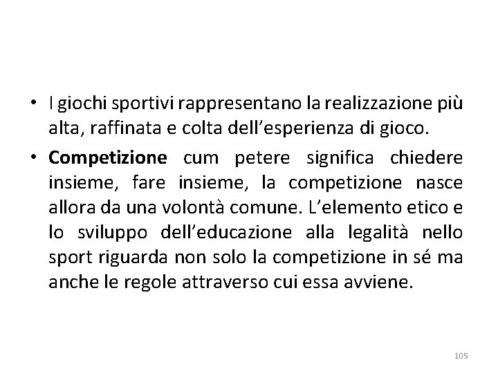 • I giochi sportivi rappresentano la realizzazione più alta, raffinata e colta dell’esperienza