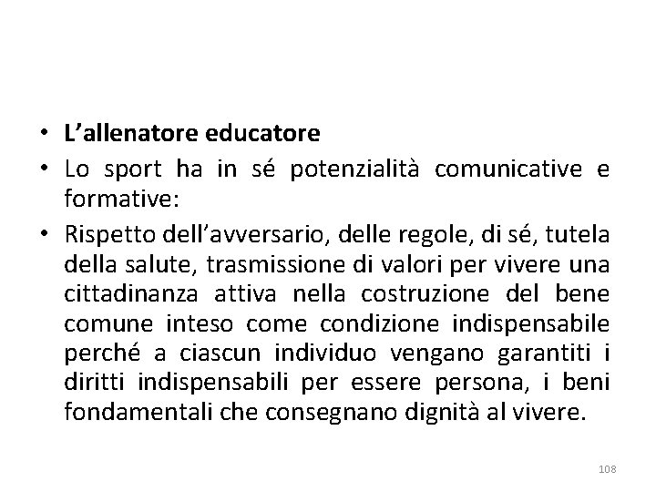  • L’allenatore educatore • Lo sport ha in sé potenzialità comunicative e formative: