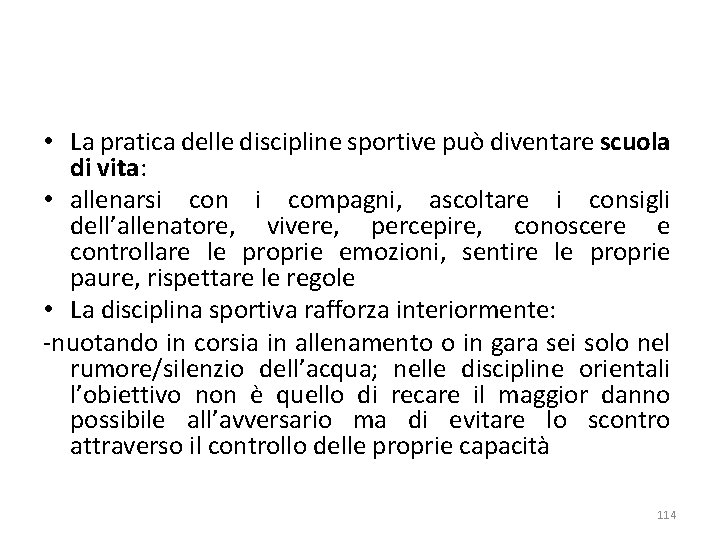  • La pratica delle discipline sportive può diventare scuola di vita: • allenarsi