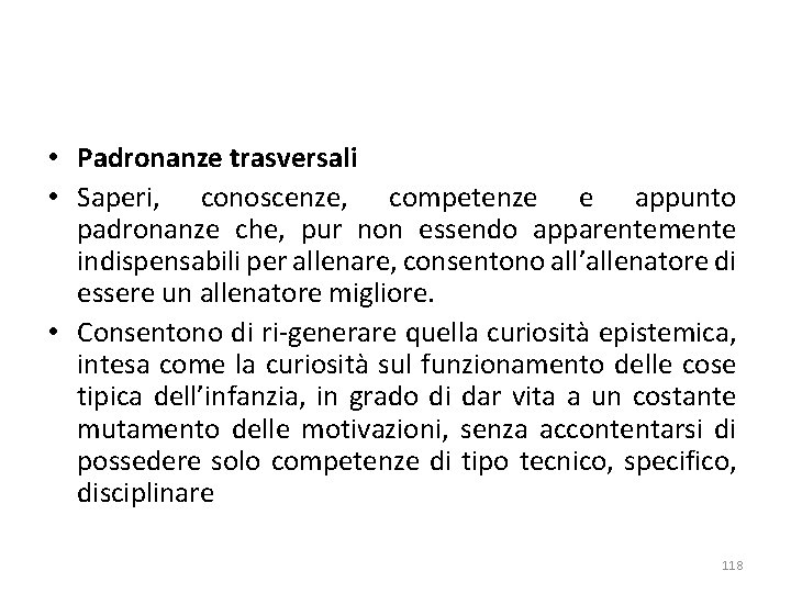  • Padronanze trasversali • Saperi, conoscenze, competenze e appunto padronanze che, pur non