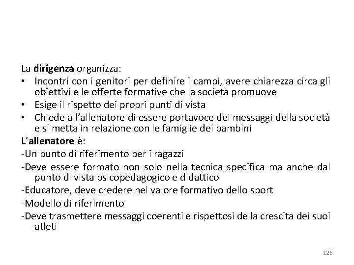 La dirigenza organizza: • Incontri con i genitori per definire i campi, avere chiarezza