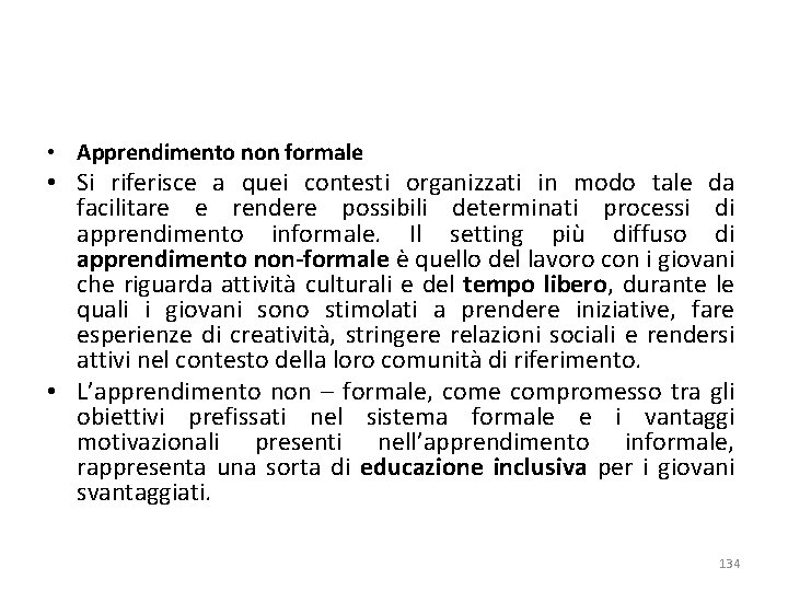  • Apprendimento non formale • Si riferisce a quei contesti organizzati in modo