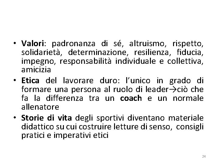  • Valori: padronanza di sé, altruismo, rispetto, solidarietà, determinazione, resilienza, fiducia, impegno, responsabilità