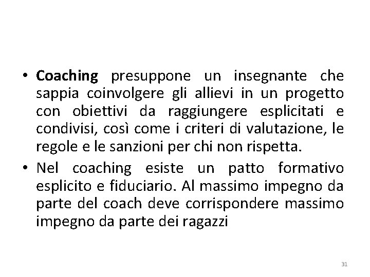  • Coaching presuppone un insegnante che sappia coinvolgere gli allievi in un progetto