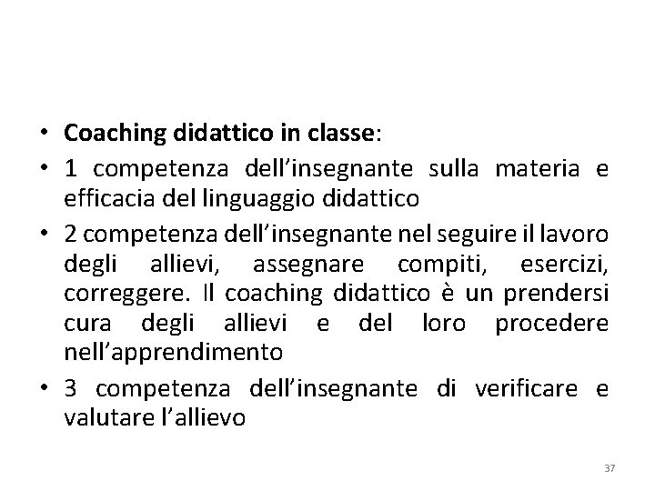  • Coaching didattico in classe: • 1 competenza dell’insegnante sulla materia e efficacia