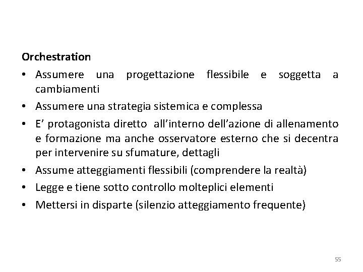 Orchestration • Assumere una progettazione flessibile e soggetta a cambiamenti • Assumere una strategia