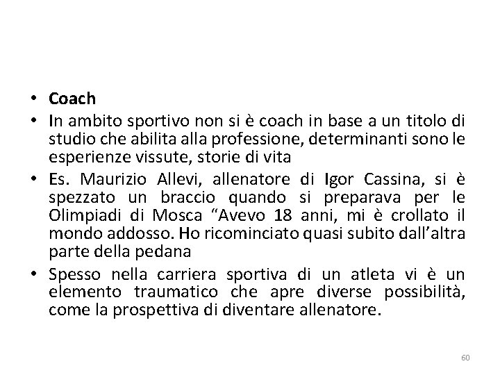  • Coach • In ambito sportivo non si è coach in base a