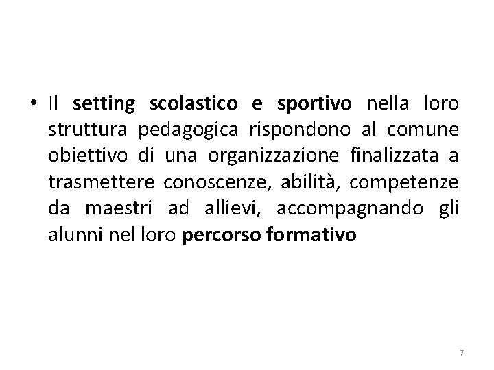  • Il setting scolastico e sportivo nella loro struttura pedagogica rispondono al comune