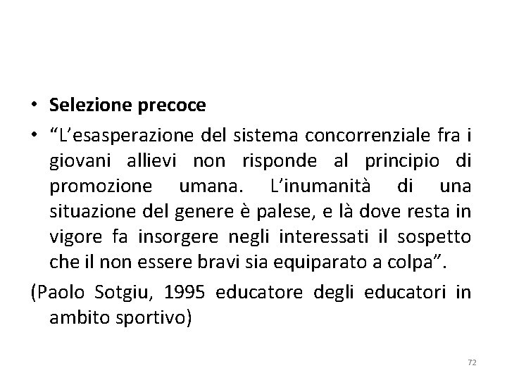  • Selezione precoce • “L’esasperazione del sistema concorrenziale fra i giovani allievi non