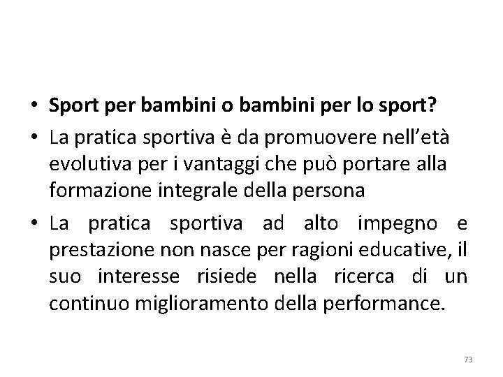  • Sport per bambini o bambini per lo sport? • La pratica sportiva