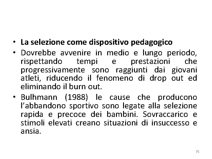  • La selezione come dispositivo pedagogico • Dovrebbe avvenire in medio e lungo