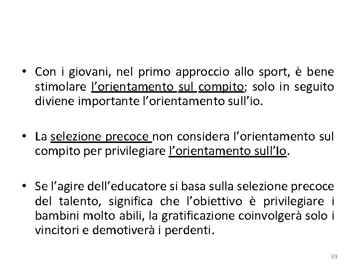  • Con i giovani, nel primo approccio allo sport, è bene stimolare l’orientamento