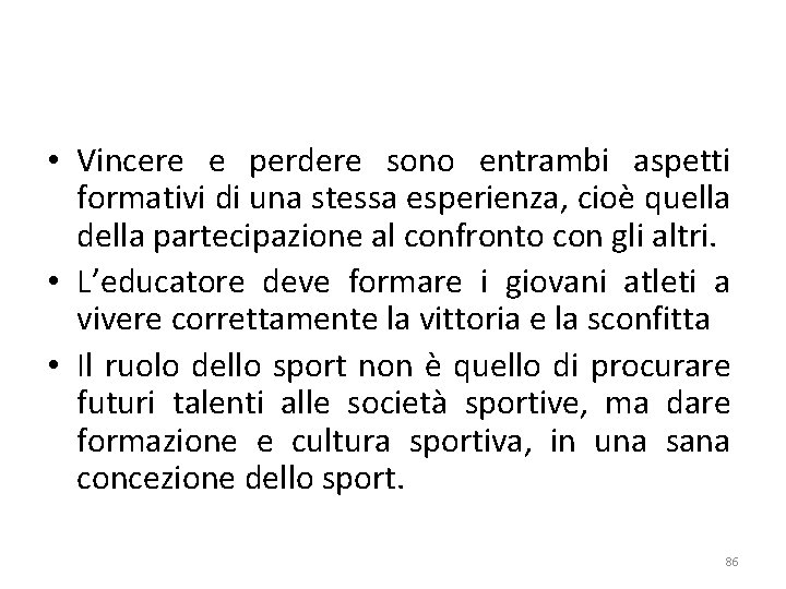  • Vincere e perdere sono entrambi aspetti formativi di una stessa esperienza, cioè