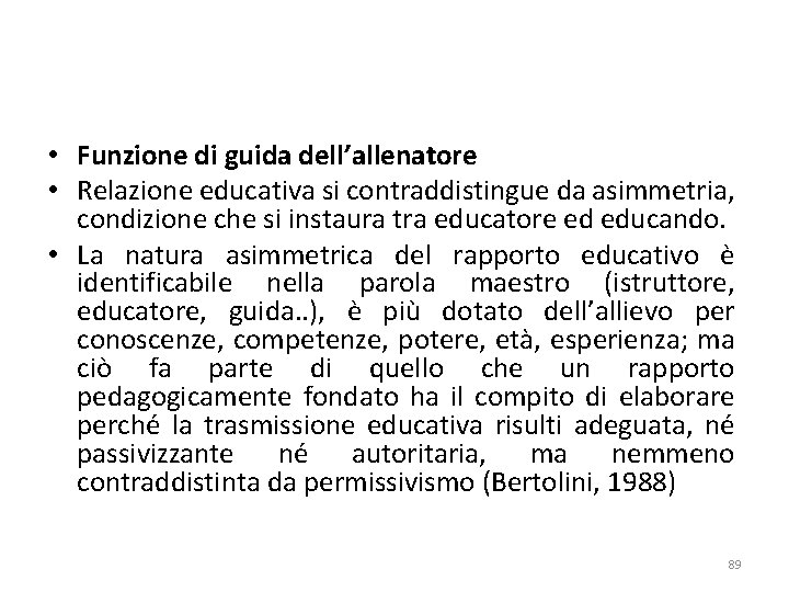  • Funzione di guida dell’allenatore • Relazione educativa si contraddistingue da asimmetria, condizione