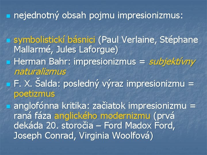 n n n nejednotný obsah pojmu impresionizmus: symbolistickí básnici (Paul Verlaine, Stéphane Mallarmé, Jules