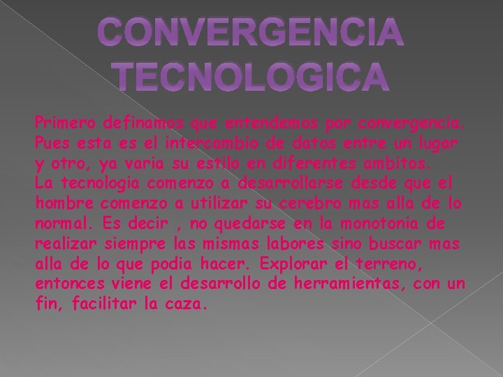 CONVERGENCIA TECNOLOGICA Primero definamos que entendemos por convergencia. Pues esta es el intercambio de