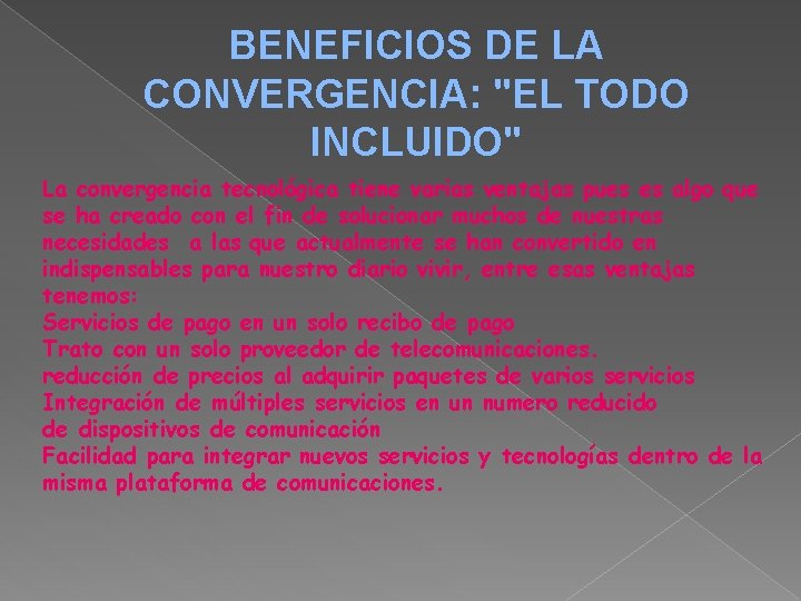 BENEFICIOS DE LA CONVERGENCIA: "EL TODO INCLUIDO" La convergencia tecnológica tiene varias ventajas pues