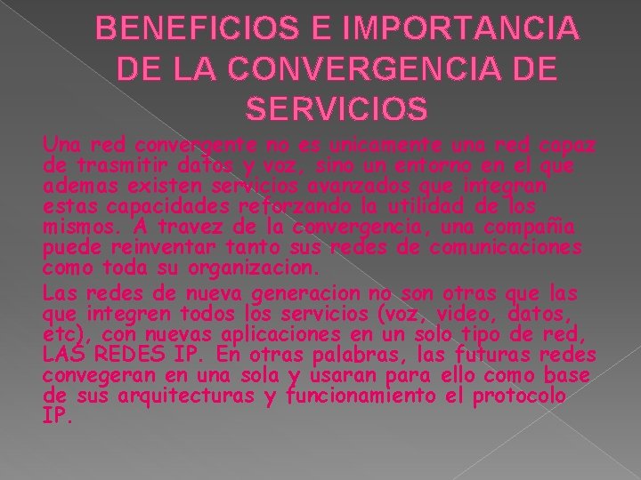 BENEFICIOS E IMPORTANCIA DE LA CONVERGENCIA DE SERVICIOS Una red convergente no es unicamente