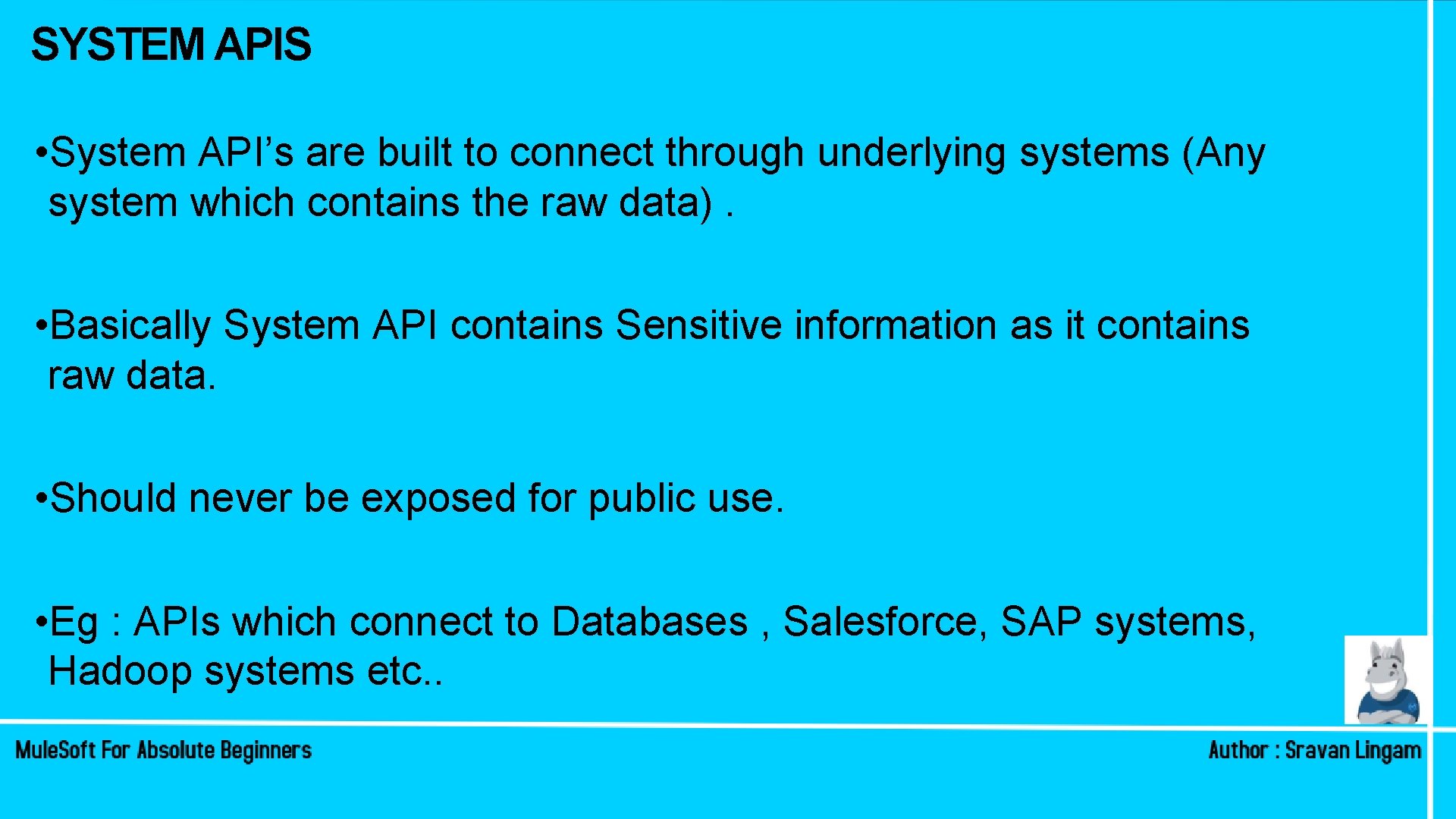 SYSTEM APIS • System API’s are built to connect through underlying systems (Any system SYSTEM APIS • System API’s are built to connect through underlying systems (Any system