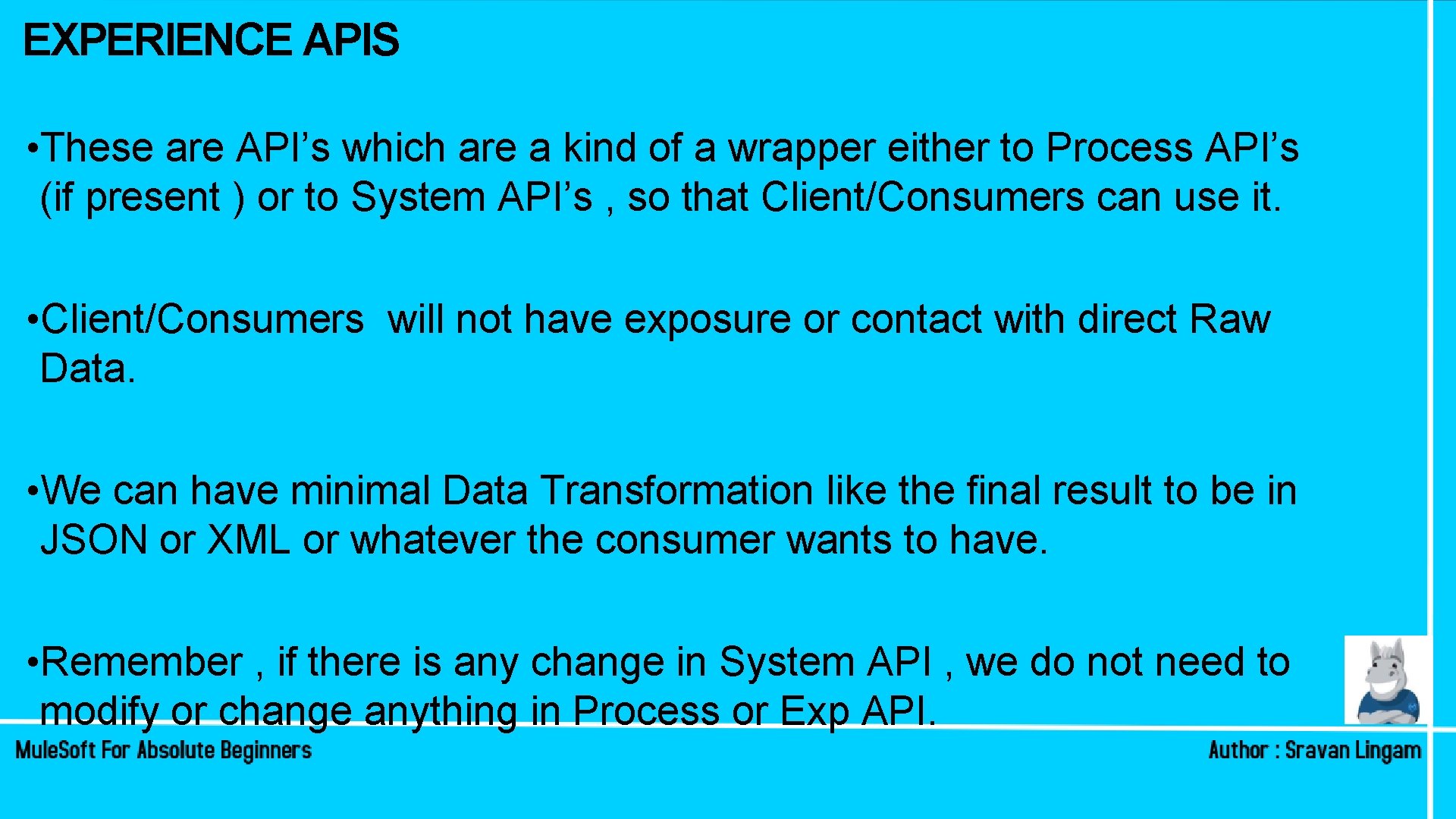 EXPERIENCE APIS • These are API’s which are a kind of a wrapper either EXPERIENCE APIS • These are API’s which are a kind of a wrapper either