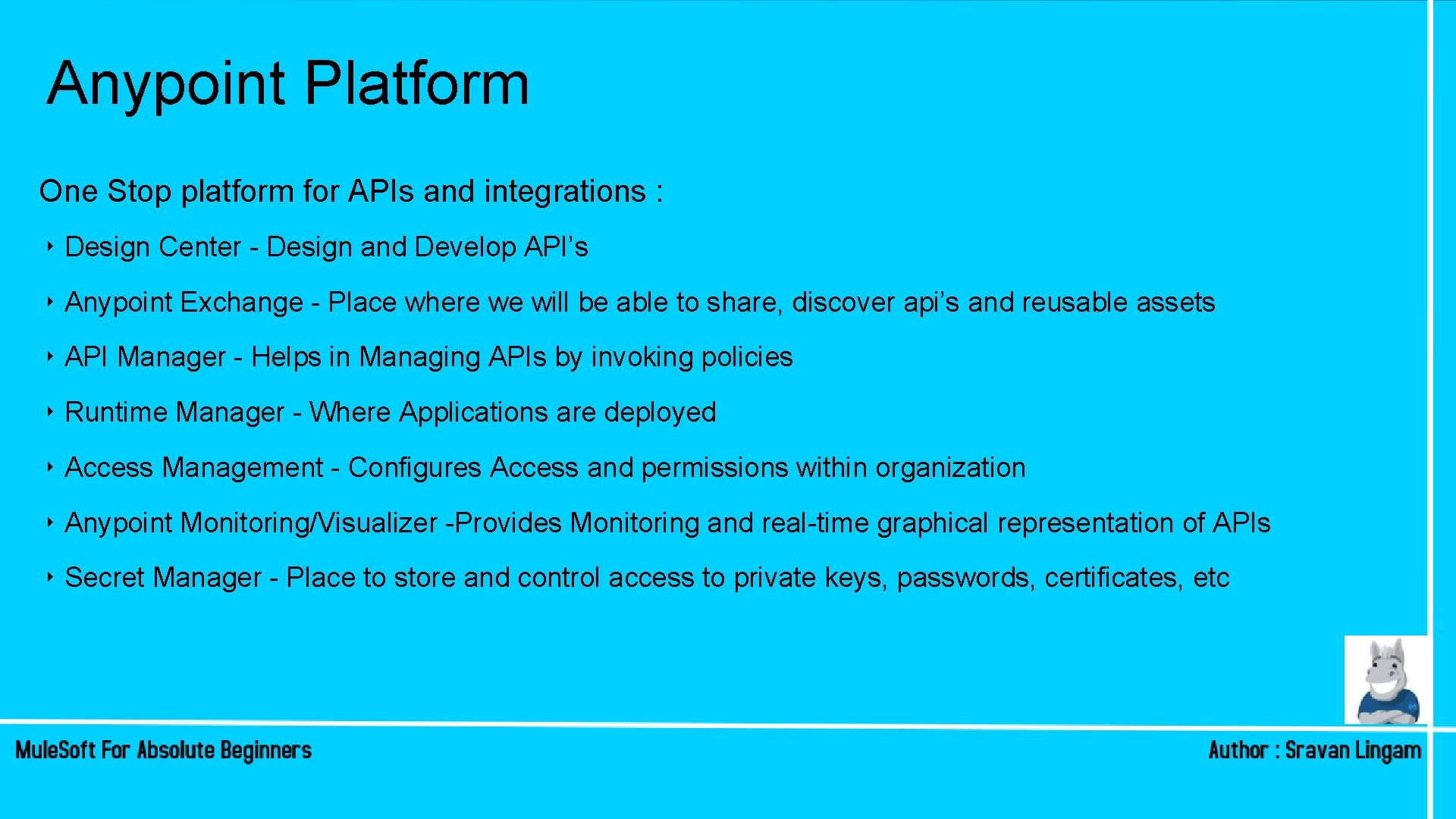 Anypoint Platform One Stop platform for APIs and integrations : ‣ Design Center - Anypoint Platform One Stop platform for APIs and integrations : ‣ Design Center -