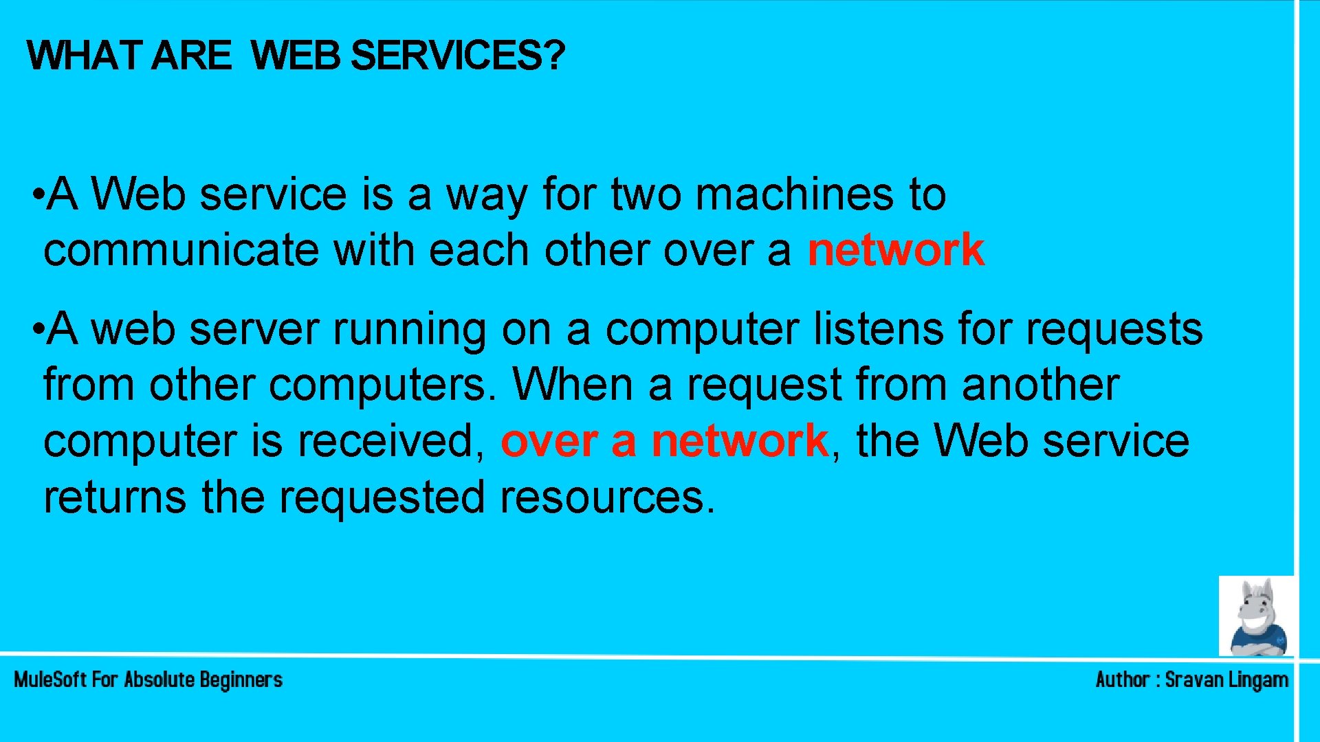 WHAT ARE WEB SERVICES? • A Web service is a way for two machines WHAT ARE WEB SERVICES? • A Web service is a way for two machines