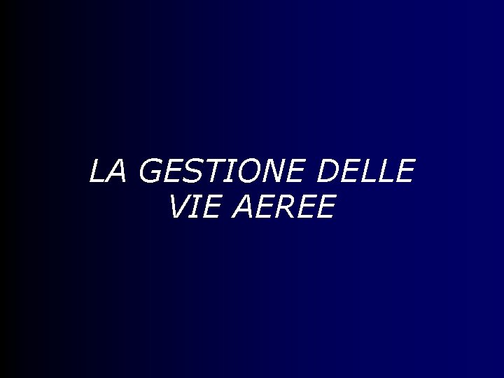 LA GESTIONE DELLE VIE AEREE 